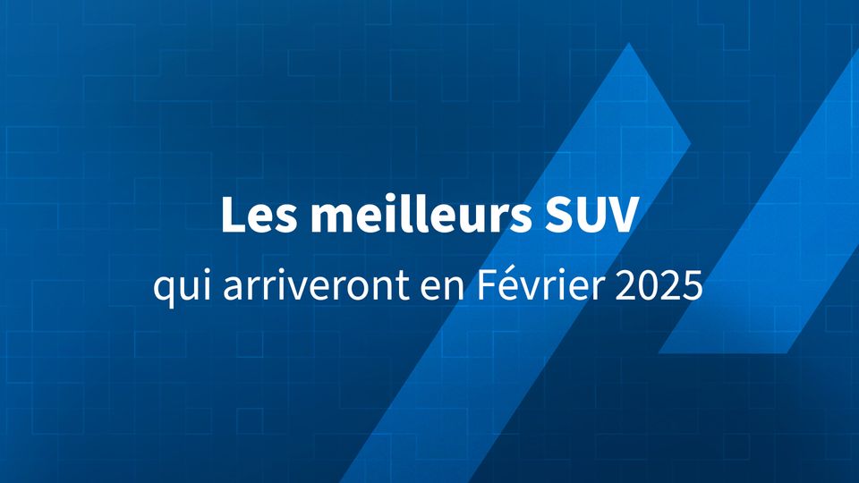 Les meilleurs SUV qui arriveront en février 2025