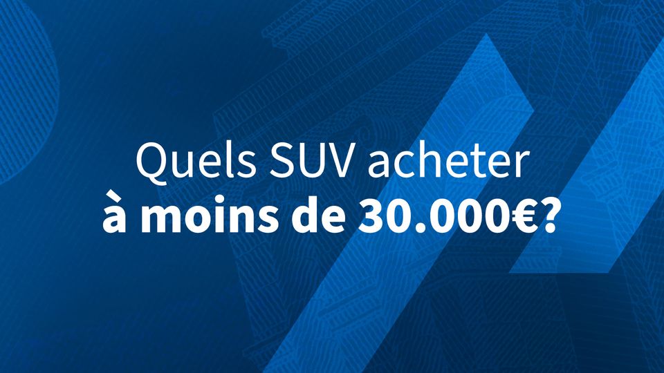 Quel SUV acheter pour moins de 30 000€?