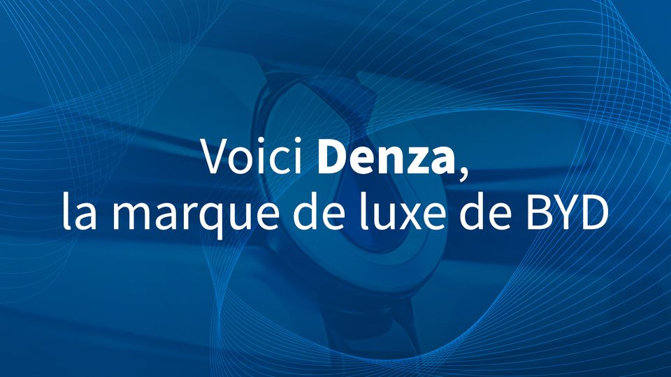 Voici Denza, la marque de luxe de BYD