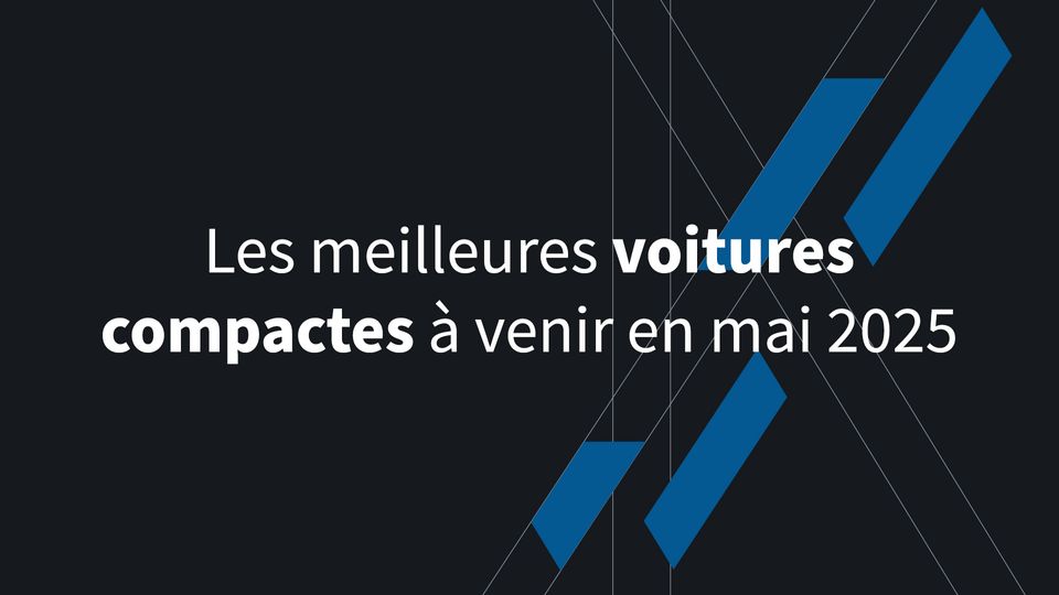 Les meilleures voitures compactes arrivant en mai 2025