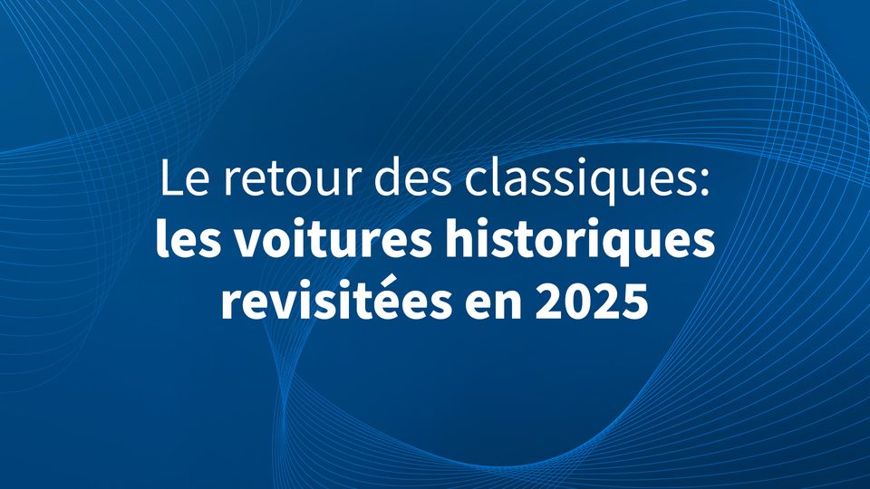Le retour des classiques : les voitures historiques revisitées en 2025