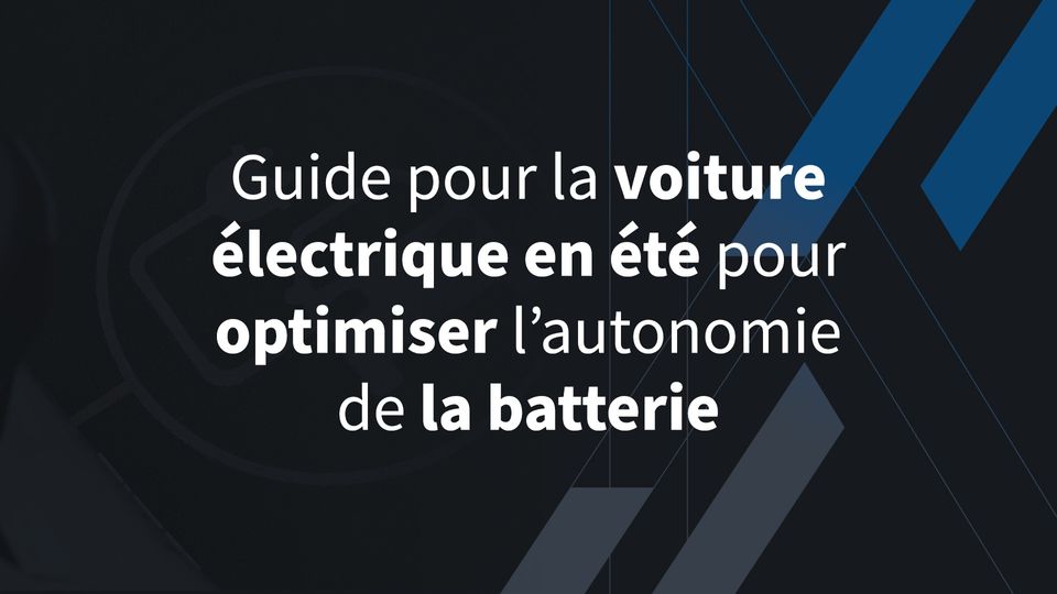 Guide pour la voiture électrique en été pour optimiser l’autonomie de la batterie
