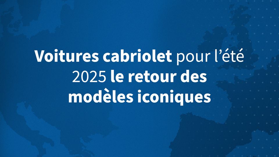 Voitures cabriolet pour l’été 2025 le retour des modèles iconiques