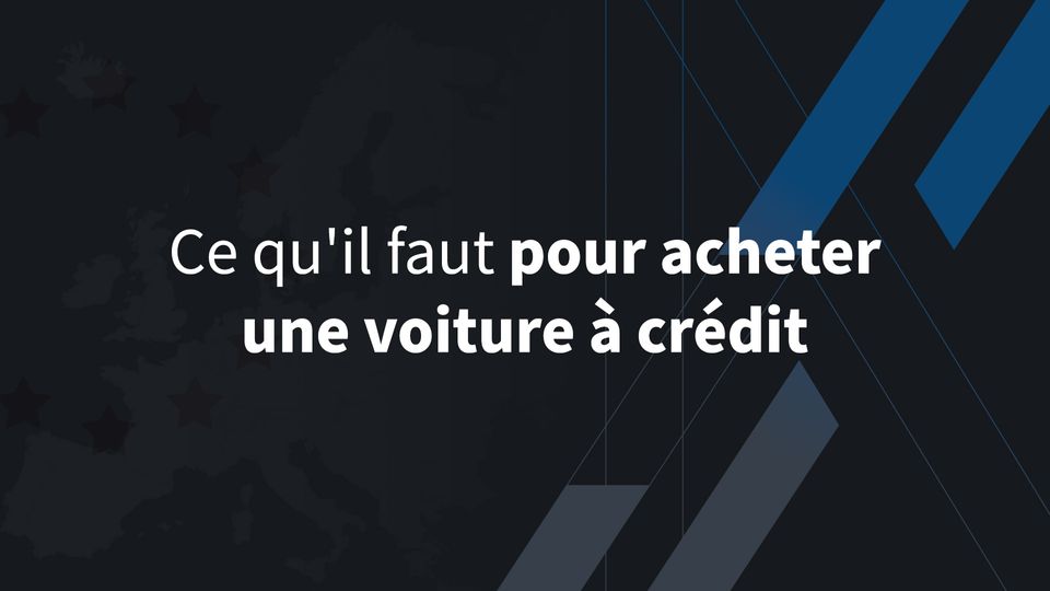 Ce qu&rsquo;il faut pour acheter une voiture à crédit