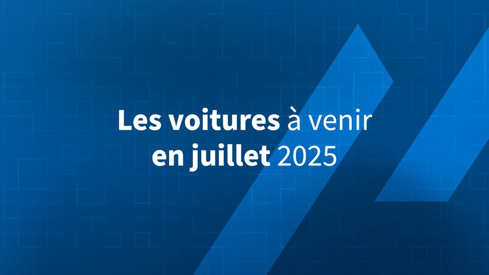 Les voitures à venir en juillet 2025