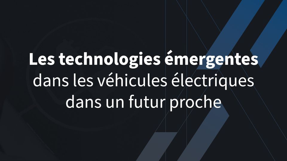 Les technologies émergentes dans les voitures électriques dans un futur proche