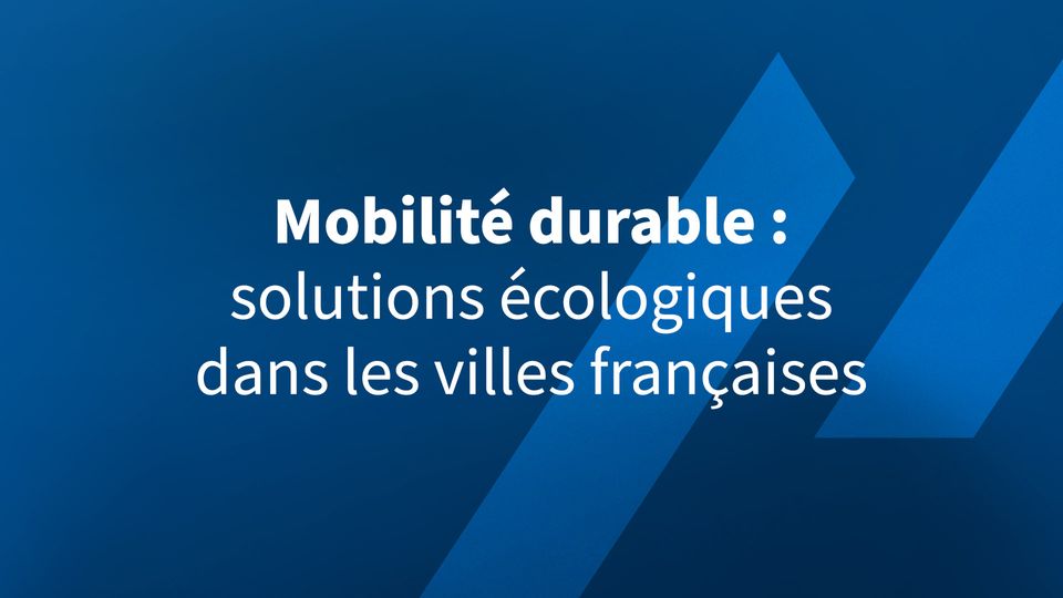 Mobilité durable : solutions écologiques dans les villes françaises