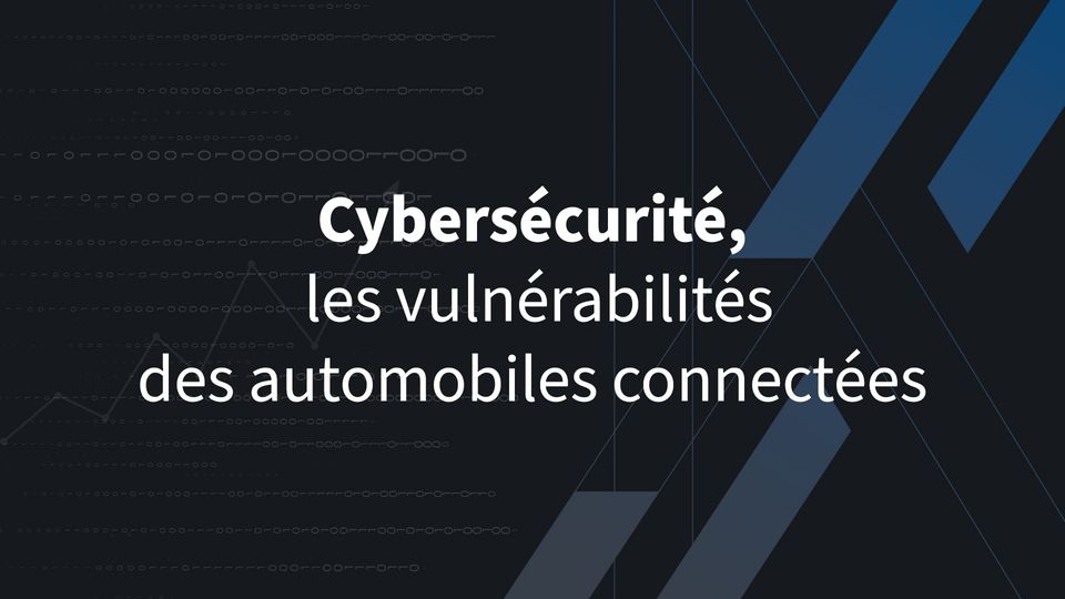 Cybersécurité, les vulnérabilités des automobiles connectées