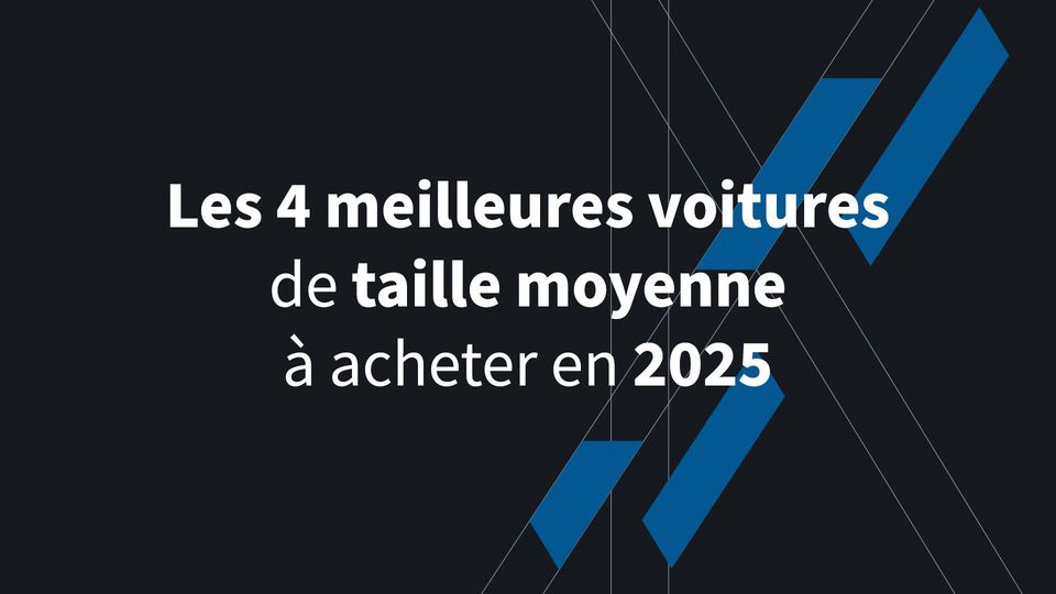 Les 4 meilleures voitures de taille moyenne à acheter en 2025