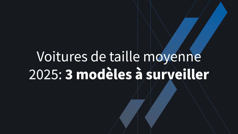 Voitures de taille moyenne 2025 : 3 modèles à surveiller