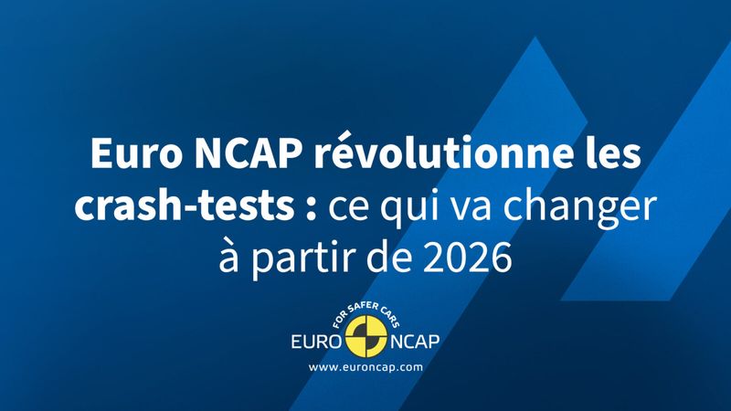 Euro NCAP révolutionne les crash-tests: ce qui va changer à partir de 2026