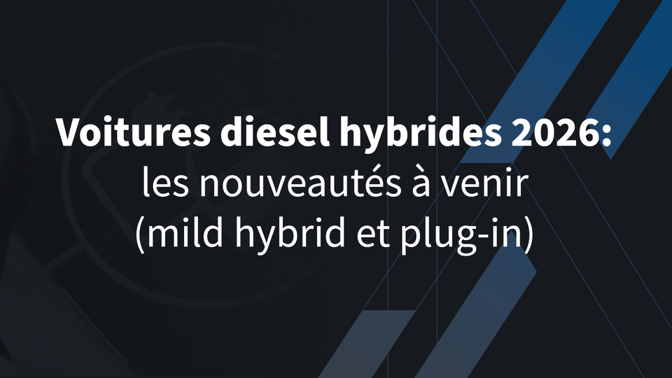 Voitures diesel hybrides 2026 : les nouveautés à venir (mild hybrid et plug-in)