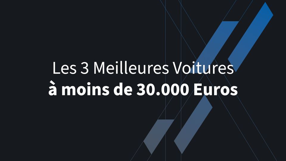 Les 3 Meilleures Voitures à Moins de 30.000 Euros