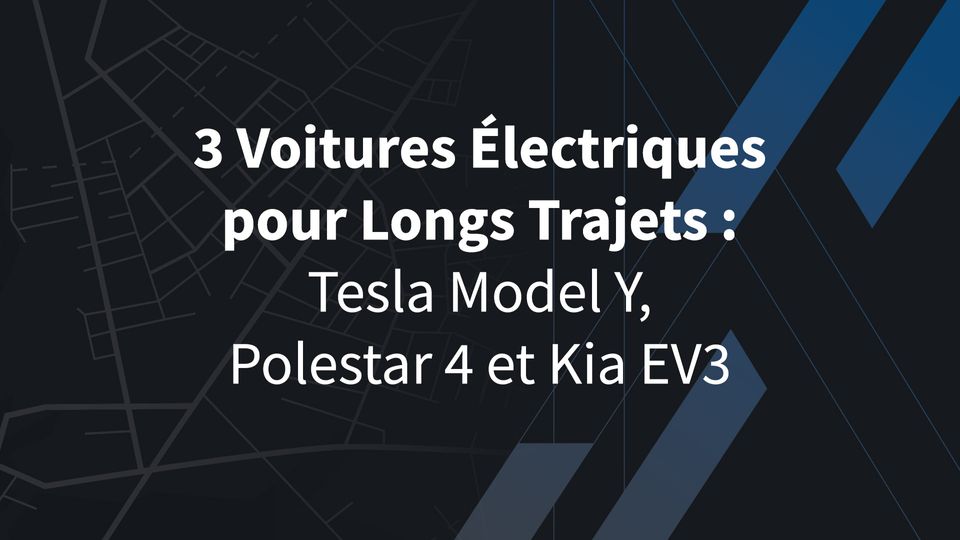 3 Voitures Électriques pour Longs Trajets: Tesla Model Y, Polestar 4 et Kia EV3