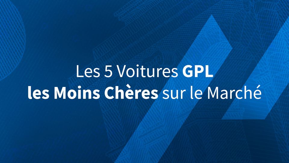 Les 5 Voitures GPL les Moins Chères sur le Marché 