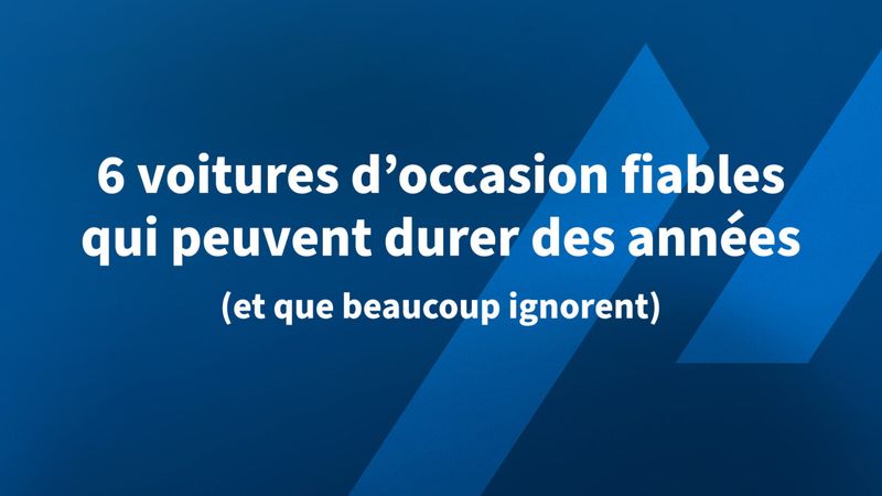 6 voitures d’occasion fiables qui peuvent durer des années (et que beaucoup ignorent)