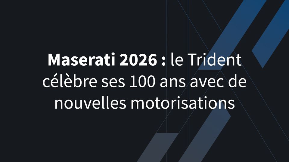 Maserati 2026 : le Trident célèbre ses 100 ans avec de nouvelles motorisations, plus de puissance et une gamme entièrement renouvelée