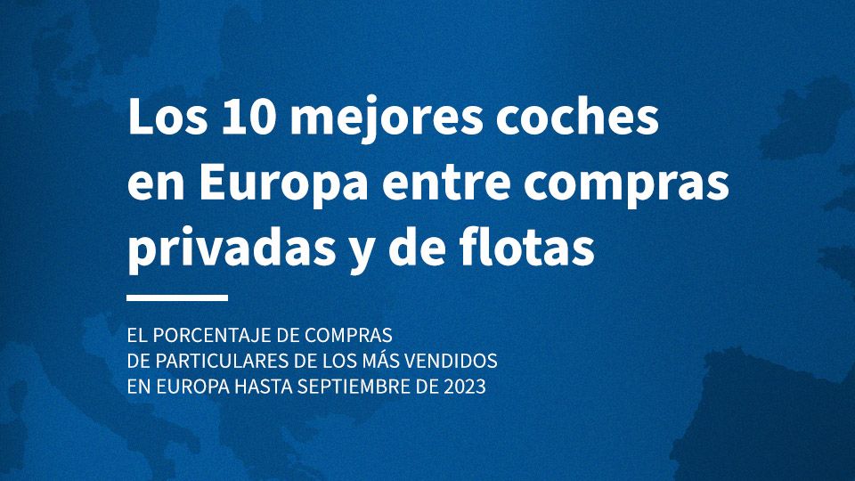 Los 10 mejores coches en Europa entre compras privadas y de flotas
