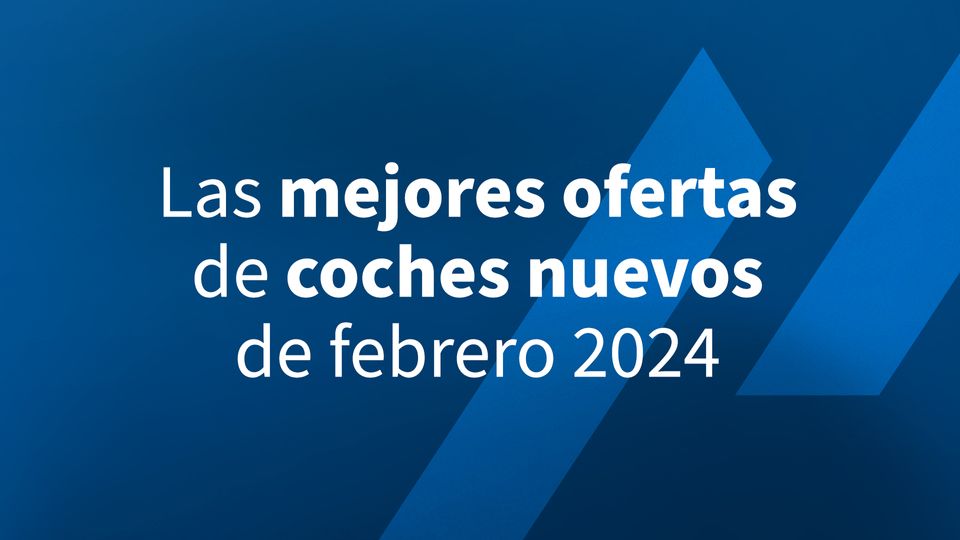 Las mejores ofertas de coches nuevos de Febrero 2024