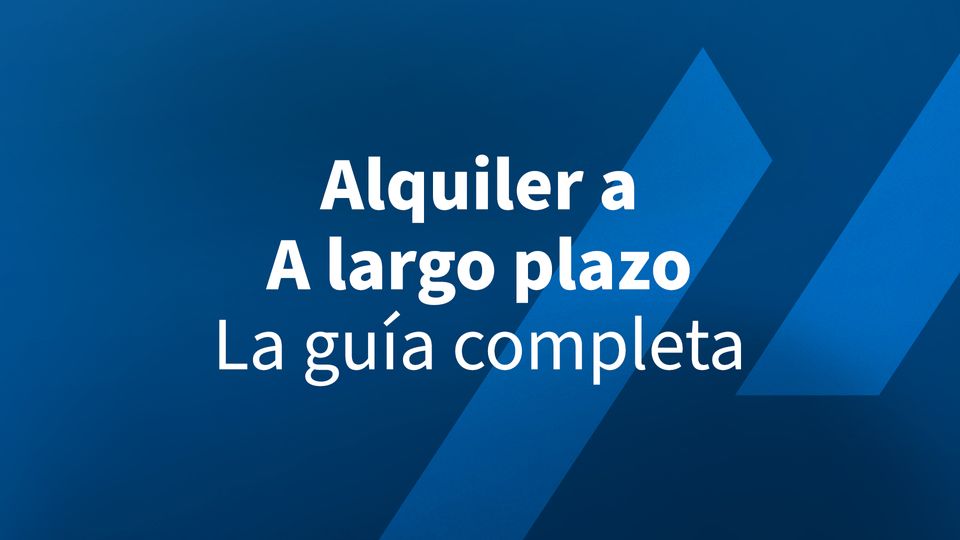 Alquiler a Largo Plazo: La Guía Completa
