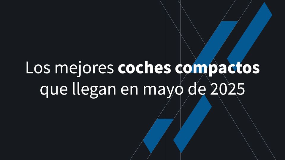 Las mejores coches compactos que llegan en mayo de 2025