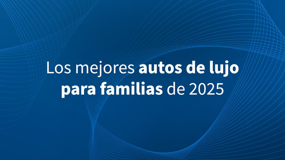Los mejores autos de lujo para familias de 2025