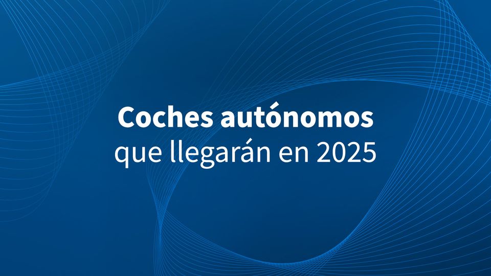 Coches autónomos que llegarán en 2025