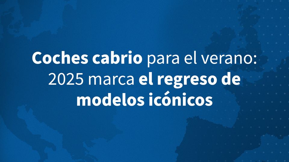 Coches cabrio para el verano: 2025 marca el regreso de modelos icónicos