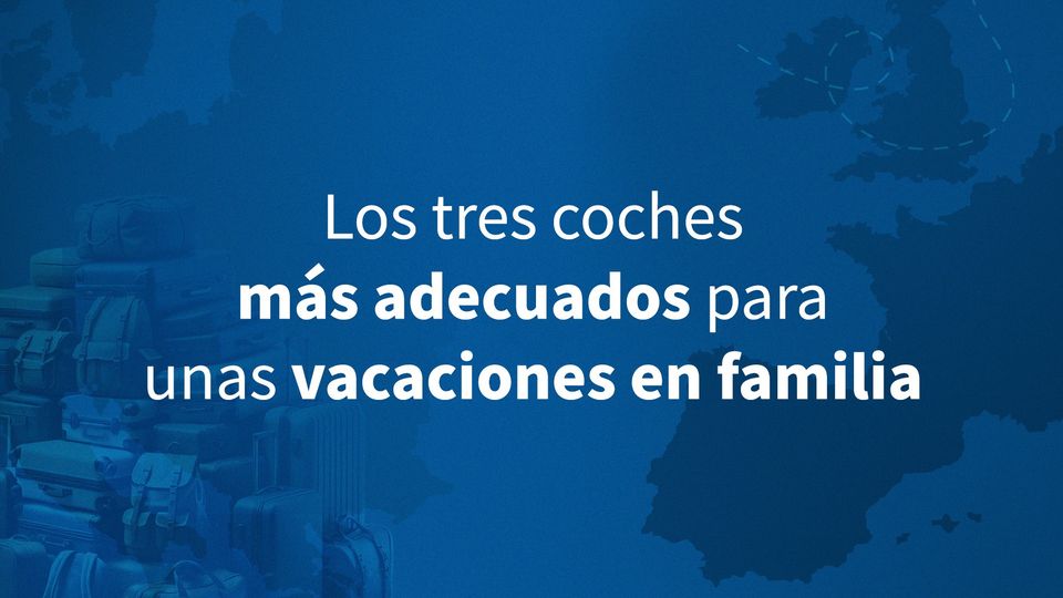 Los tres coches más adecuados para unas vacaciones en familia