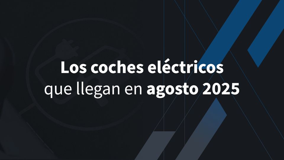 Los coches eléctricos que llegan en agosto 2025