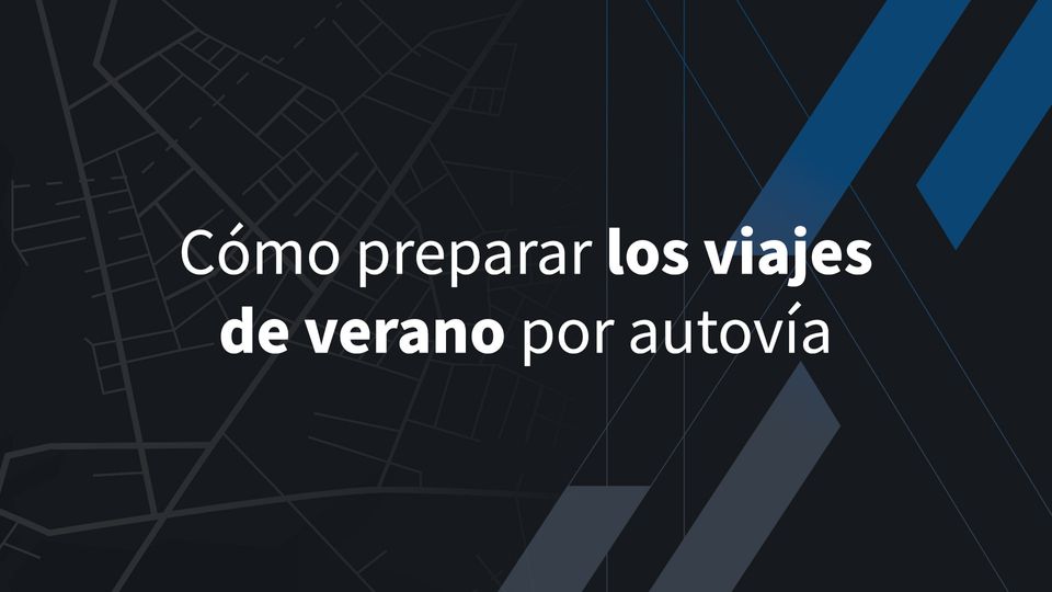 Cómo preparar los viajes de verano por autovía