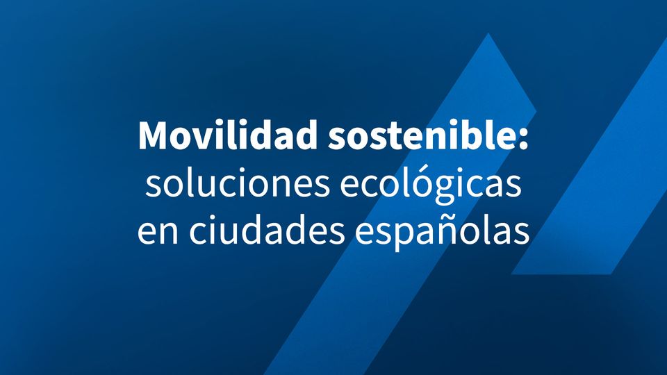 Movilidad sostenible: soluciones ecológicas en ciudades españolas