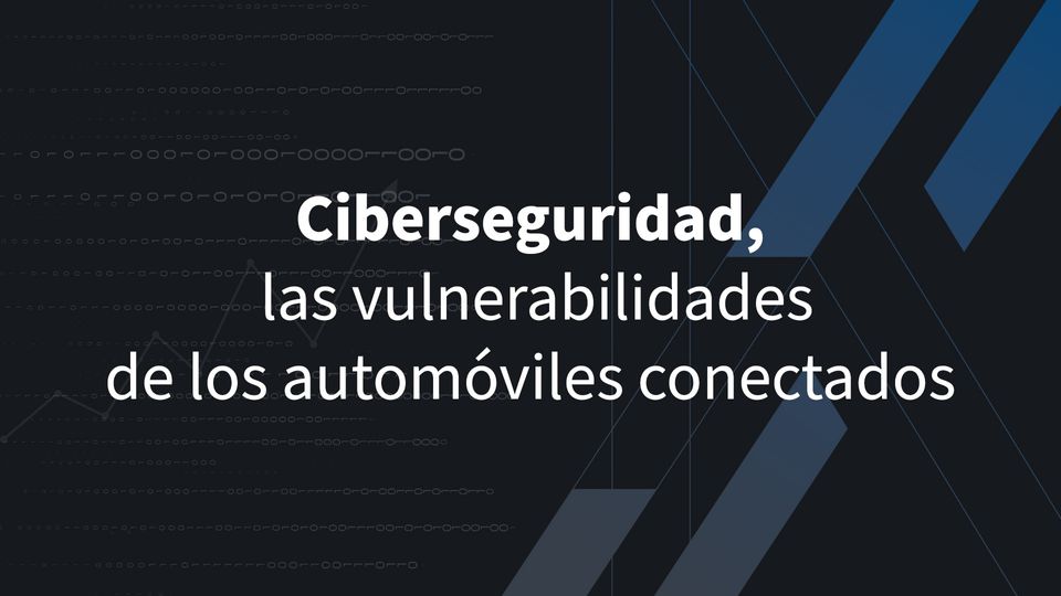 Ciberseguridad, las vulnerabilidades de los automóviles conectados