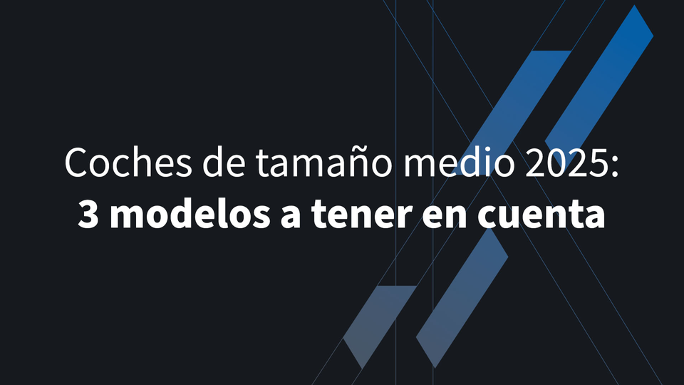 Coches de tamaño medio 2025: 3 modelos a tener en cuenta