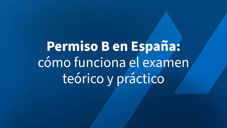 Permiso B en España: cómo funciona el examen teórico y práctico