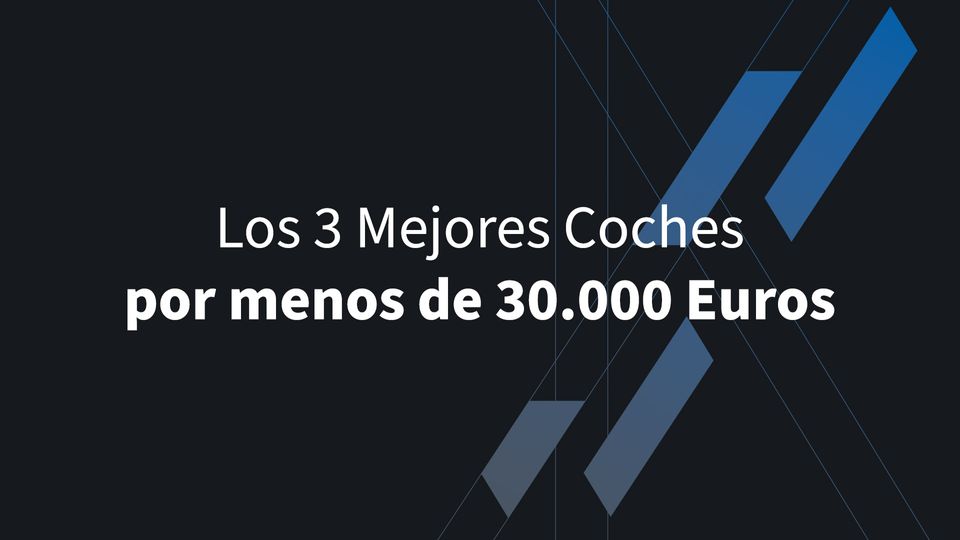 Los 3 Mejores Coches por Menos de 30.000 Euros