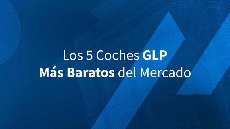 Los 5 Coches GLP Más Baratos del Mercado 