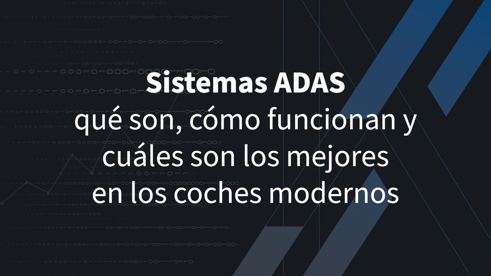 Sistemas ADAS: qué son, cómo funcionan y cuáles son los mejores en los coches modernos