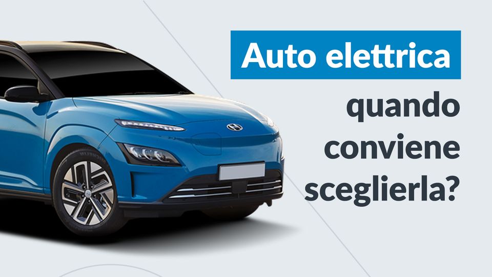 Auto elettrica: quando conviene? E come sceglierla?