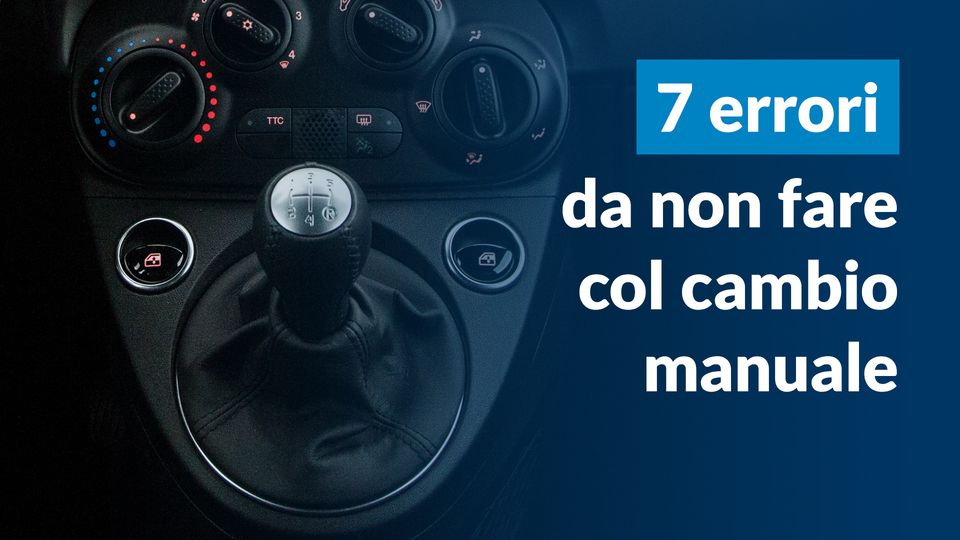 Come usare il cambio manuale e 7 errori comuni da evitare