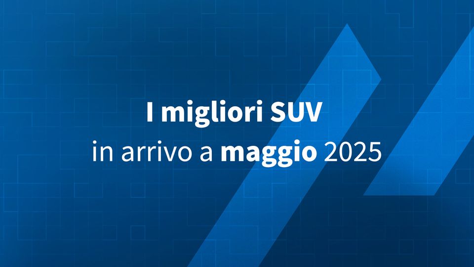 I migliori SUV in arrivo a maggio 2025