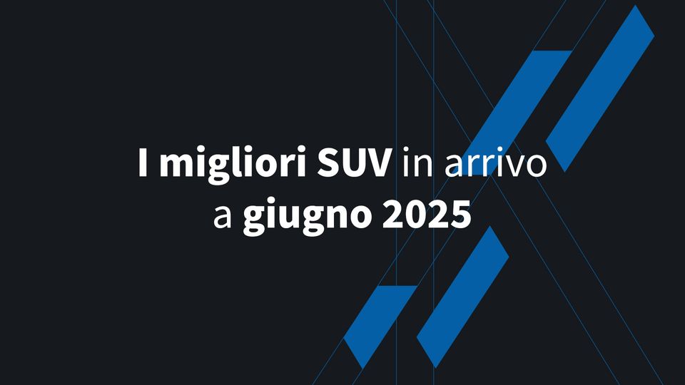 I migliori SUV in arrivo a giugno 2025
