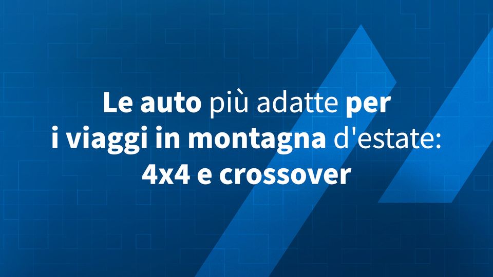 Le auto più adatte per i viaggi in montagna d’estate: 4×4 e crossover