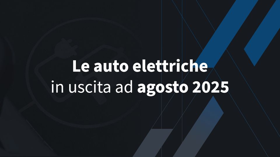 Le auto elettriche in uscita ad agosto 2025