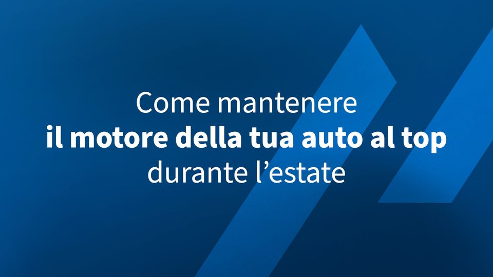 Come mantenere il motore della tua auto al top durante l’estate