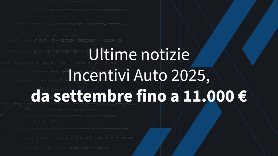 Ultime notizie Incentivi Auto 2025, da settembre fino a 11.000€