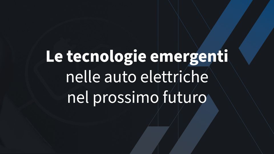 Le tecnologie emergenti nelle auto elettriche nel prossimo futuro
