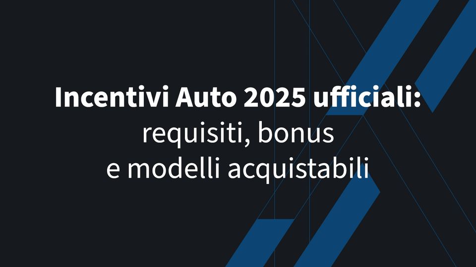 Incentivi Auto 2025 ufficiali: requisiti, bonus e modelli acquistabili