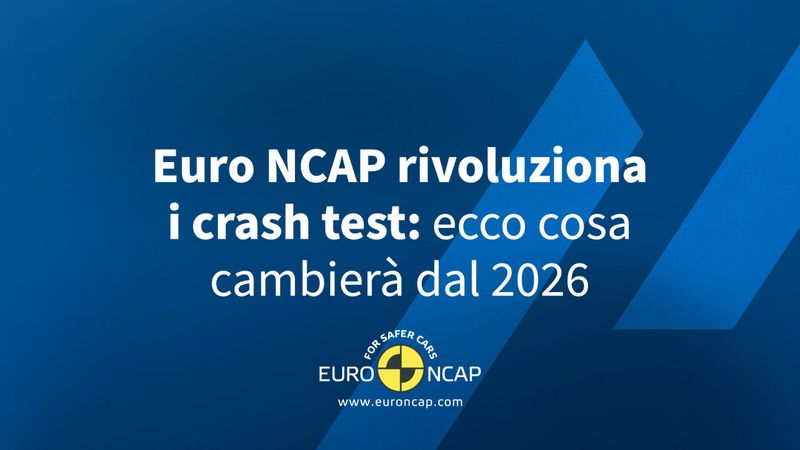Euro NCAP rivoluziona i crash test: ecco cosa cambierà dal 2026