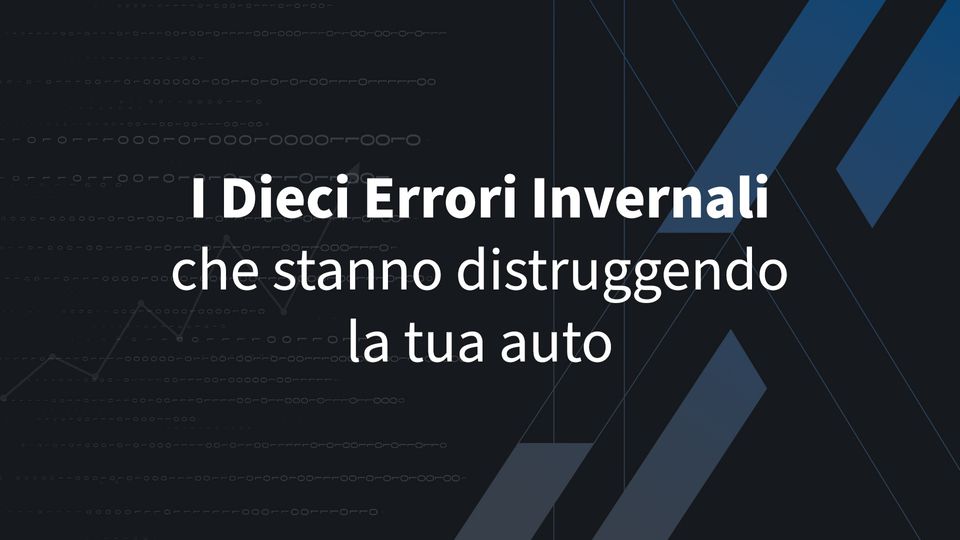 I Dieci Errori Invernali che Stanno Distruggendo la Tua Auto